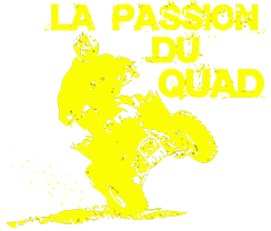 LA PASSION DU QUAD